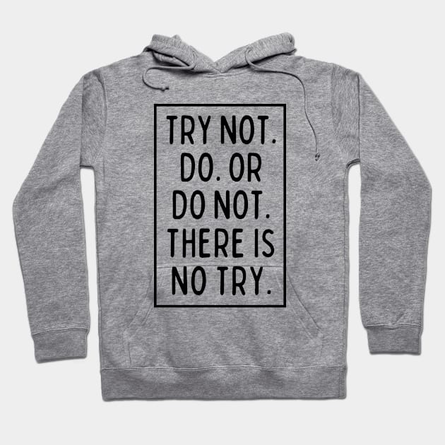 There is No Try! Hoodie by mksjr